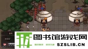 大江湖之苍龙与白鸟游戏攻略：掌握金军营地的通关技巧与策略详解